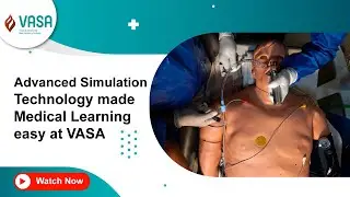 Advanced Simulation Technology made Medical Learning easy at VASA