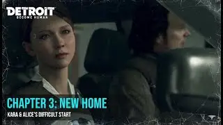 Detroit: Become Human - Chapter 3: New Home | Kara & Alice's Difficult Start