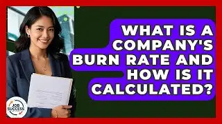 What Is A Company's Burn Rate And How Is It Calculated? - Job Success Network