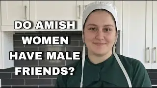 Do Amish women have male friends?