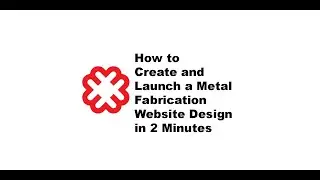 How To Create a Metal Fabrication Website Design in 2 Minutes and Launch It