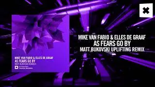 Mike van Fabio & Elles de Graaf - As Fears Go By (Matt Bukovski Uplifting Remix) Amsterdam Trance