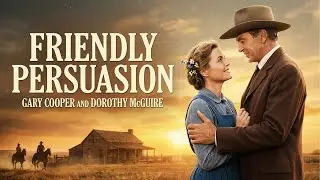 Friendly Persuasion | Classic Western Romance of Faith, Love and War | Full Movie HD