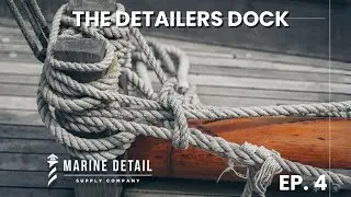 The Detailers Dock - Ep.4 - SUPER YACHT Talk - Conrad Peterson