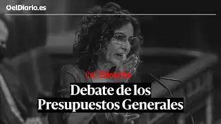 🔴 DIRECTO | Debate de los Presupuestos Generales: María Jesús Montero presenta las cuentas del 2023