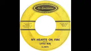 Little Bob - My Hearts On Fire - US La Louisianne Records released 1965