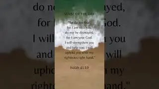Do Not Fear: God is with You | Isaiah 41:10 Explained