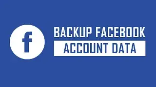 How to Backup Your Facebook Account Data?