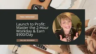 Launch to Profit: Master the 2-Hour Workday & Earn $900/Day
