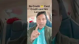 Chahe Koi Bhi Bole Credit Card Nhi Lena // No Create Card // #shorts