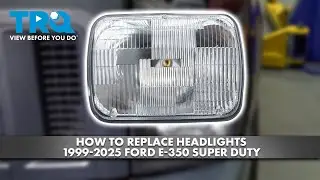 How to Replace Headlights 1999-2025 Ford E-350 Super Duty
