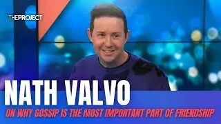 Nath Valvo On Why Gossip Is The Most Important Part Of Friendship