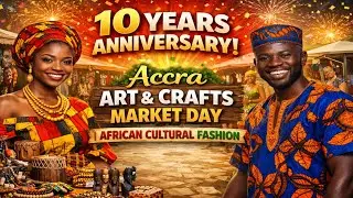 10 Years Anniversary of Accra Art & Crafts Market Day | African Cultural Fashion