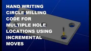 HAND-WRITING G-CODE FOR MULTIPLE HOLE LOCATIONS SIMPLIFIED