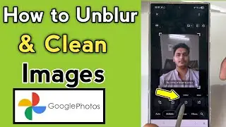 How to Unblur A Picture In Google Photos | Google Se Blur Photo Clear Kaise Kare