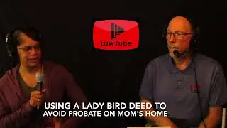 Using a lady bird deed to avoid probate on mom's home in Florida