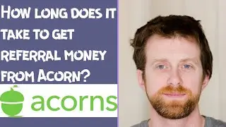 How long does it take to get referral money from Acorn