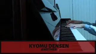 Kyomu Densen- Another (Piano Cover)