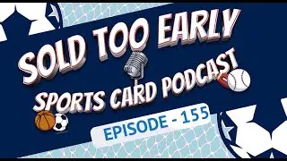Подкаст Sold Too Early Sports Card, выпуск 155: Дэйв покупает набор карточек у игрока НБА.