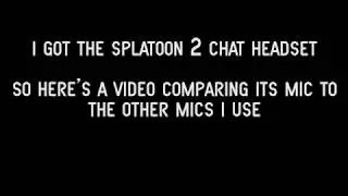 Microphone comparisons: Splatoon 2 chat headset vs Razer Kraken Pro v2 vs Samson Q1U USB mic