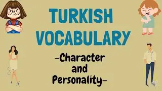 Turkish Vocabulary - Character and Personality (English-Turkish)