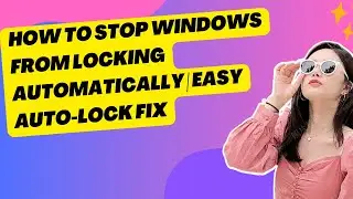 How To Stop Windows from Locking Automatically | Easy Auto-Lock Fix