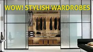 Stylish Wardrobes || Designer and trendy Wardrobes | Interior Designing tips for Wardrobes