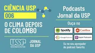 Podcast Ciência USP #06 - O clima depois que Colombo chegou à América
