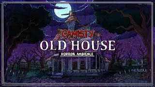 Old House - Camisty Horror Ambience