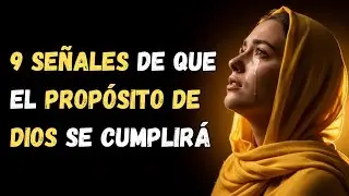 9 SEÑALES de que el ESPÍRITU SANTO REVELA que el PROPÓSITO DE DIOS se cumplirá para ti.