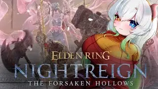 #15【ELDEN RING NIGHTREIGN┊︎The Forsaken Hollows  / steam版】裏で常夜ハルモニア倒しちゃったしどうしようかな【バ美肉Vtuber実況】