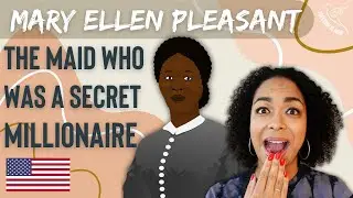 Mary Ellen Pleasant: The Maid Who Was A Secret Millionaire!