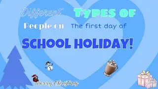 DIFFERENT types of people on the FIRST day of HOLIDAY!!! *really funny*