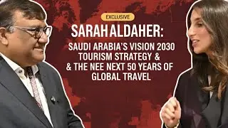 Sarah Aldaher: Saudi Arabia's Vision 2030 Tourism Strategy & The Next 50 Years of Global Travel