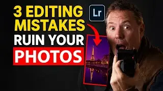 3 Lightroom Editing Mistakes That RUIN Your Photos (And How to Fix Them!)