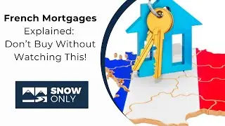 French Mortgages Explained:  Don&rsquo;t Buy Without Watching This!
