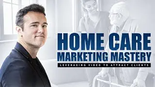 Home Care Marketing Mastery: Leveraging Video to Attract Clients