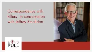 Correspondence with killers - in conversation with Jeffrey Smalldon