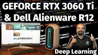 Is a GEFORCE 3060 Ti Good for Deep Learning? - Alienware R12 Review and Unboxing