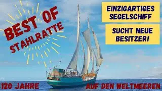 BEST OF STAHLRATTE 🌍⛵ / Einzigartiges Segelschiff zum ansehen und f&uuml;hlen!