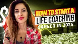 How to Start a Life Coaching Career in 2025