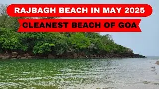 RajBagh Beach | Cleanest Beach of Goa | South Goa in May 2025 | Episode - 4