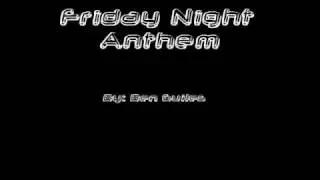 Friday Night Anthem