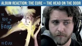 ALBUM REACTION: The Cure — The Head on the Door