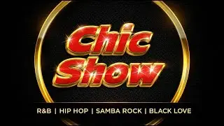 CHIC SHOW S&Oacute; AS MODERNAS | R&B | HIPHOP| SAMBAROCK | BLACKLOVE