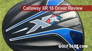 Callaway XR 16 Driver Review By Golfalot