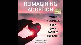 Reimagining Adoption: What Adoptees Seek from Families and Faith by Gayle Swift | Full Audiobook