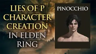 Elden Ring - Lies of P Character Creation