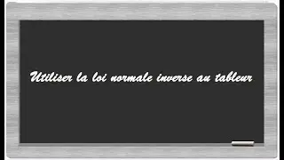 Utiliser la loi normale inverse au tableur