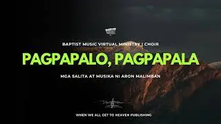 Pagpapalo, Pagpapala | Baptist Music Virtual Ministry | Choir
